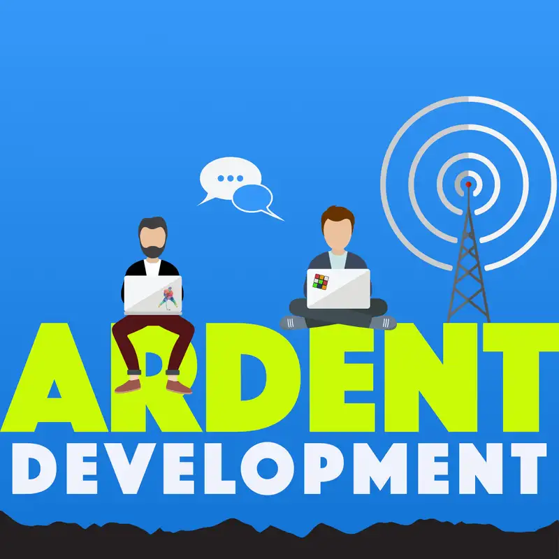Ardent Development Podcast