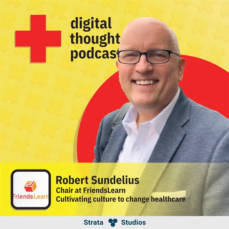Cultivating culture to change healthcare | Robert Sundelius (Chair at FriendsLearn)