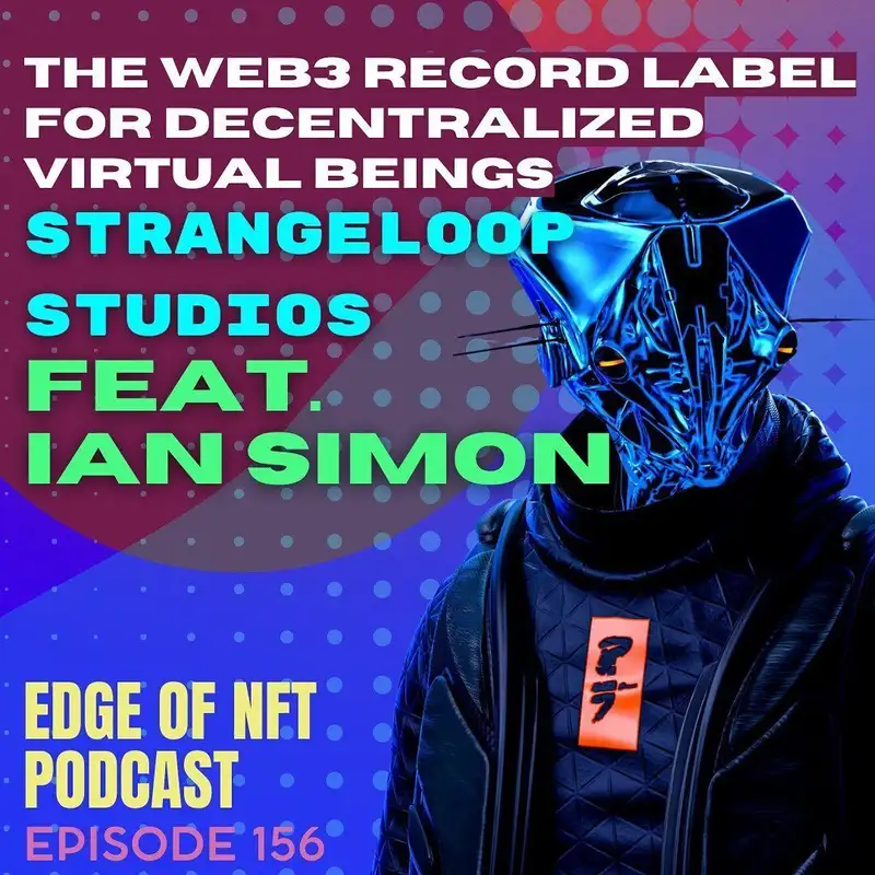 Ian Simon of Strangeloop Studios, The Web3 Native Record Label For Decentralized Virtual Beings, Plus: Austin 2022 Recap, Decentral & Consensus, And More…