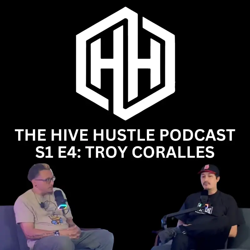 Hive Hustle S1 E4: Troy Coralles