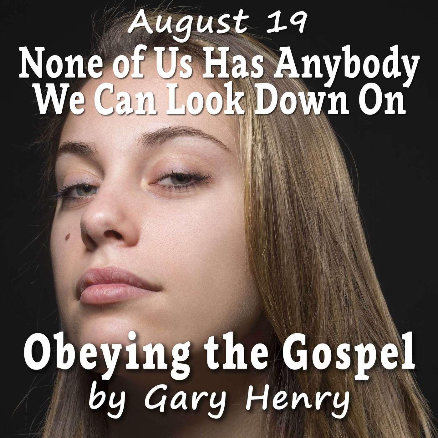 None of Us Has Anybody We Can Look Down On (August 19)