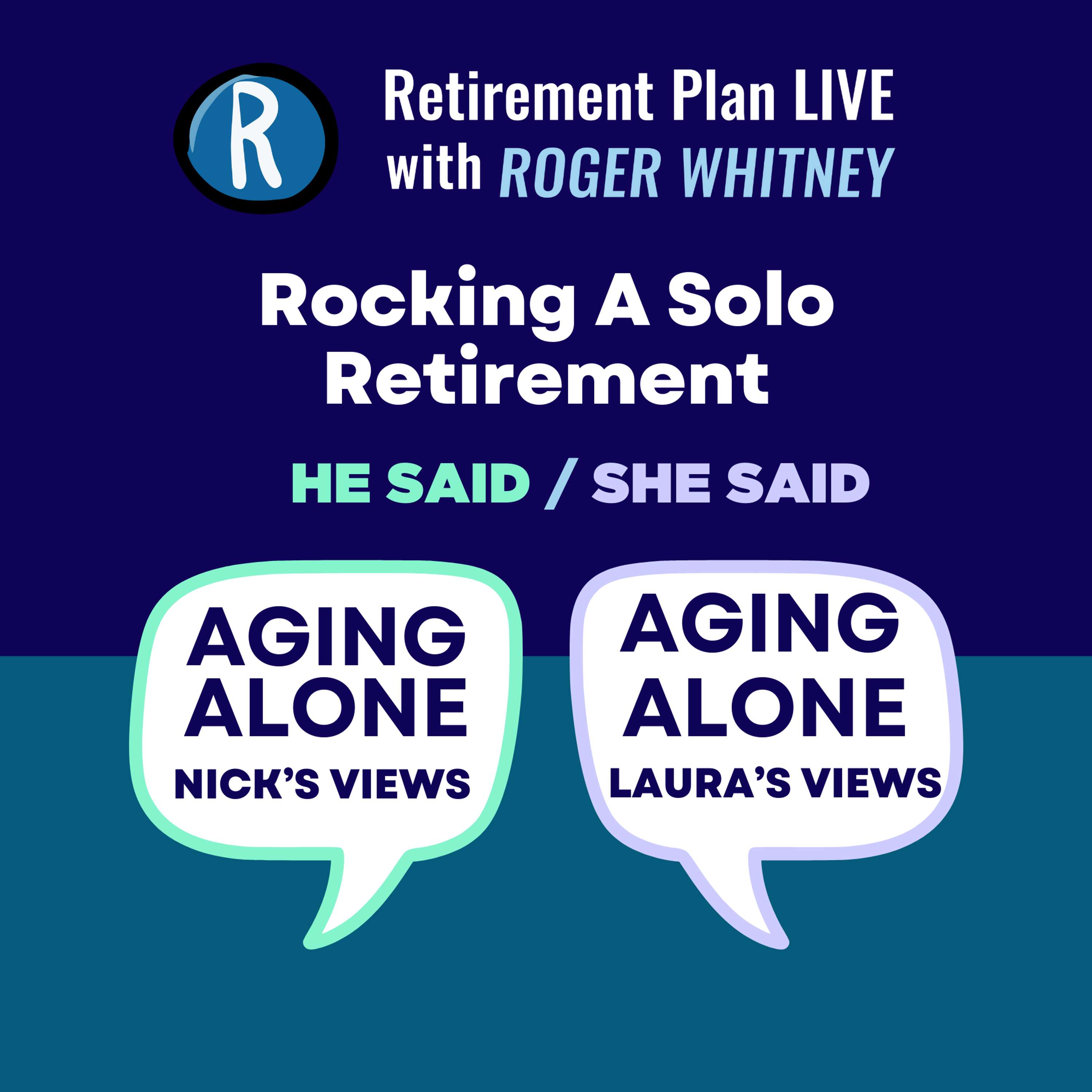 Rocking a Solo Retirement: Nick's Views/Laura's Views