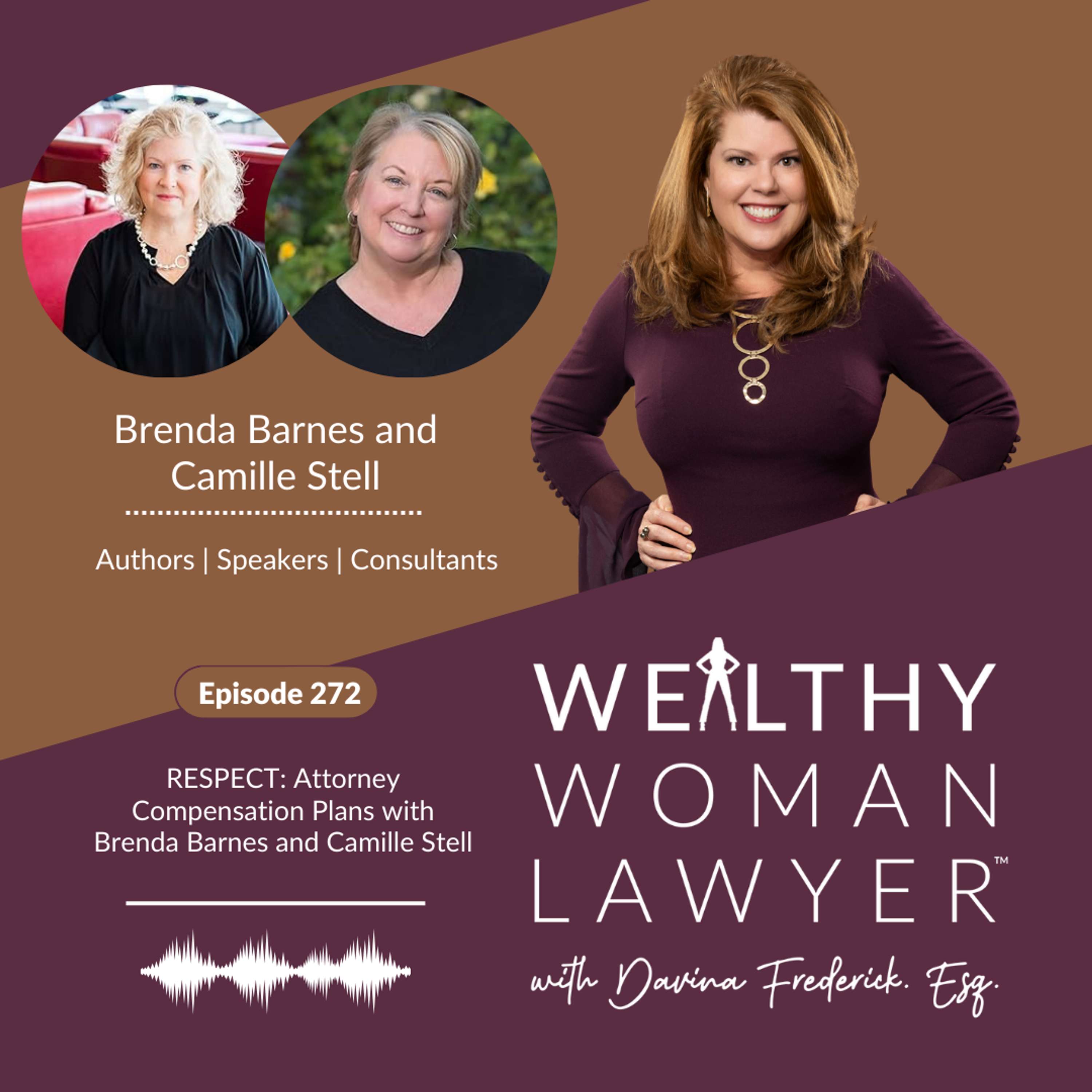 Episode 272 RESPECT: Attorney Compensation Plans with Brenda Barnes and Camille Stell