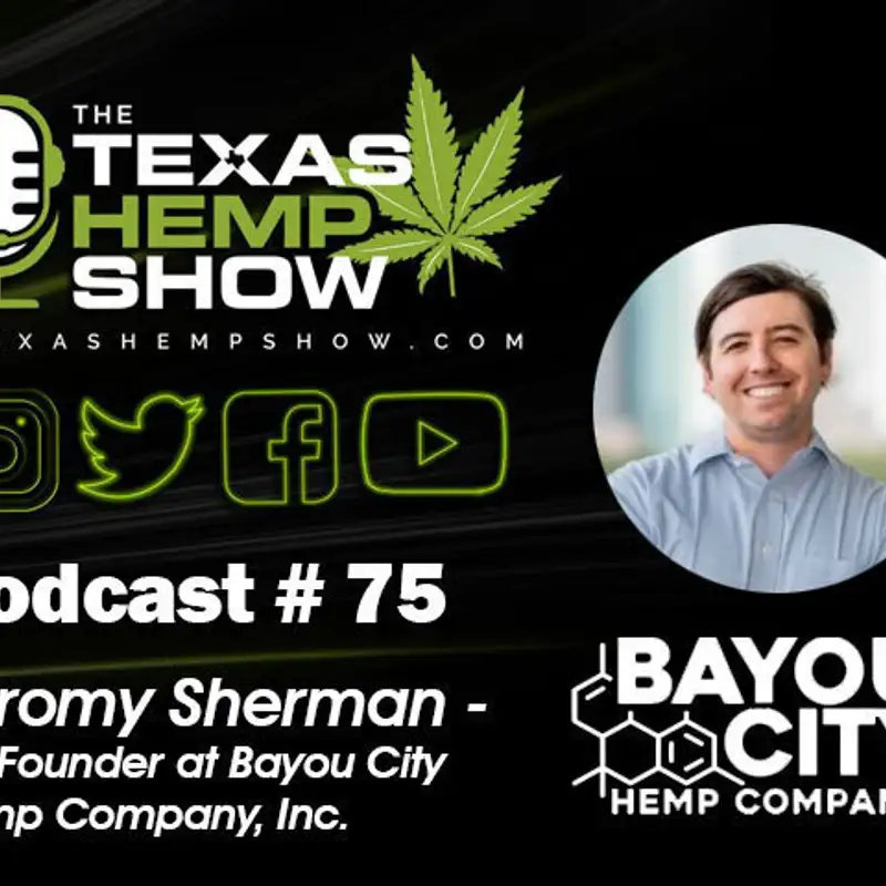 Podcast # 75 Bayou City Hemp - Jeromy Sherman