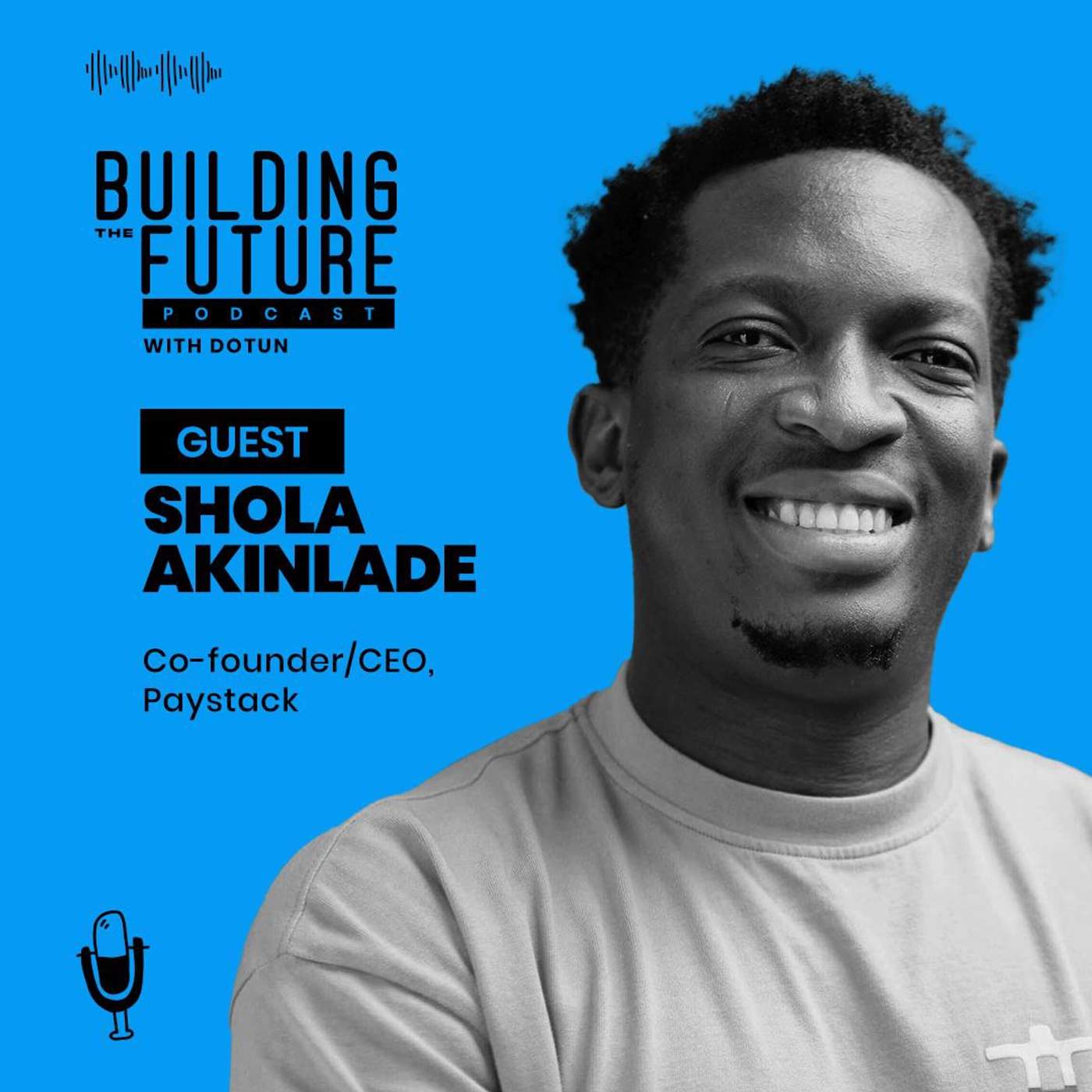 #76, Shola Akinlade - Building for the Long-term, Managing Talent and Growing as a Leader