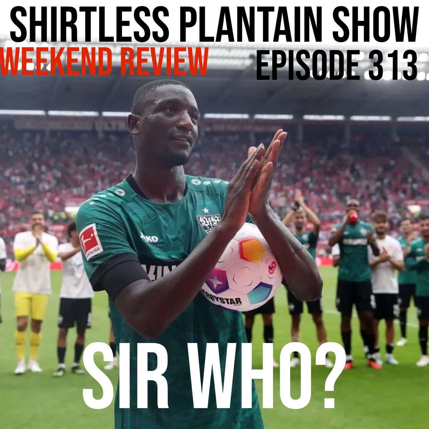 SPS Weekend Review - Sir Who? - Episode 313