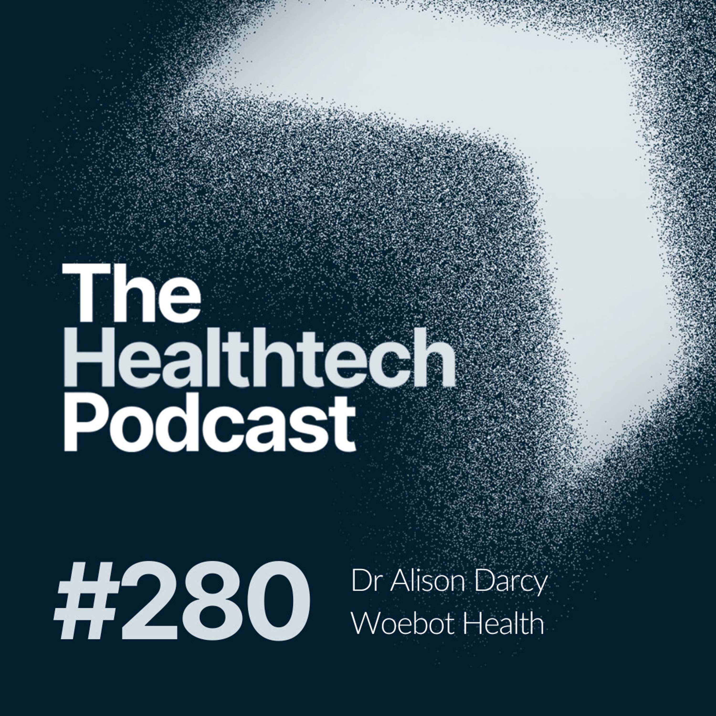 #280 The Story of Woebot Health, with Founder Dr. Alison Darcy - podcast episode cover