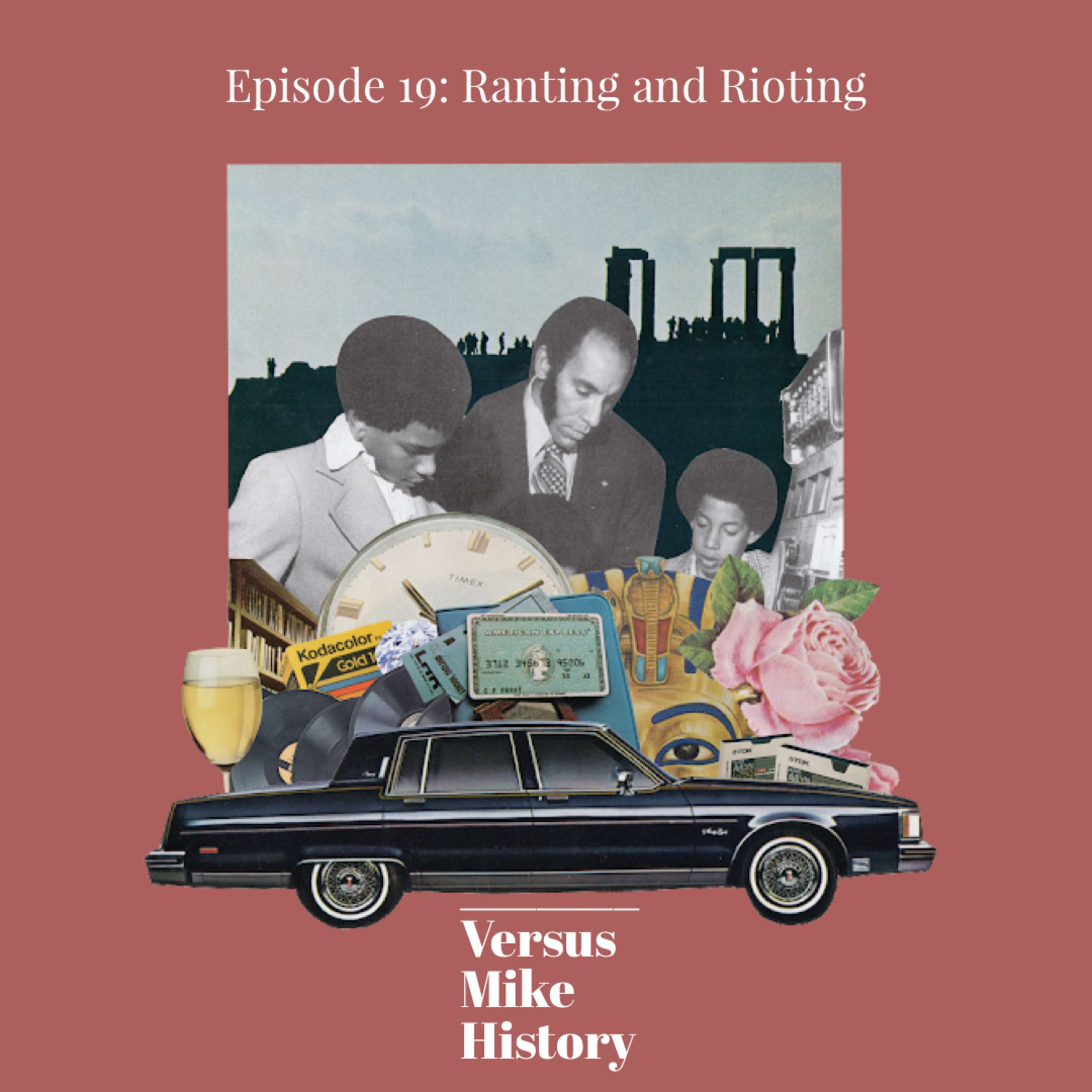 Episode 19: Ranting and Rioting