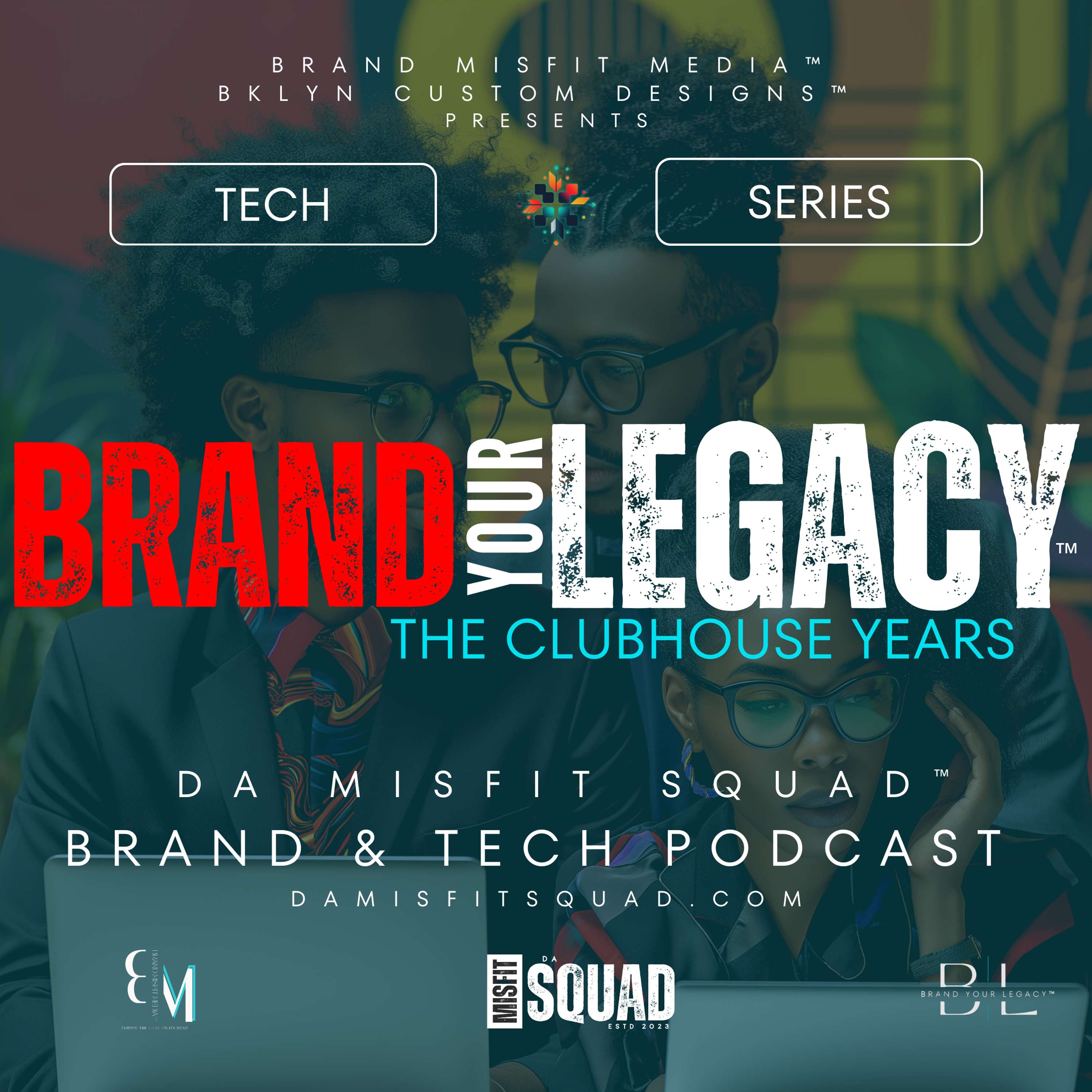 Brand Your Legacy™: The Clubhouse Years