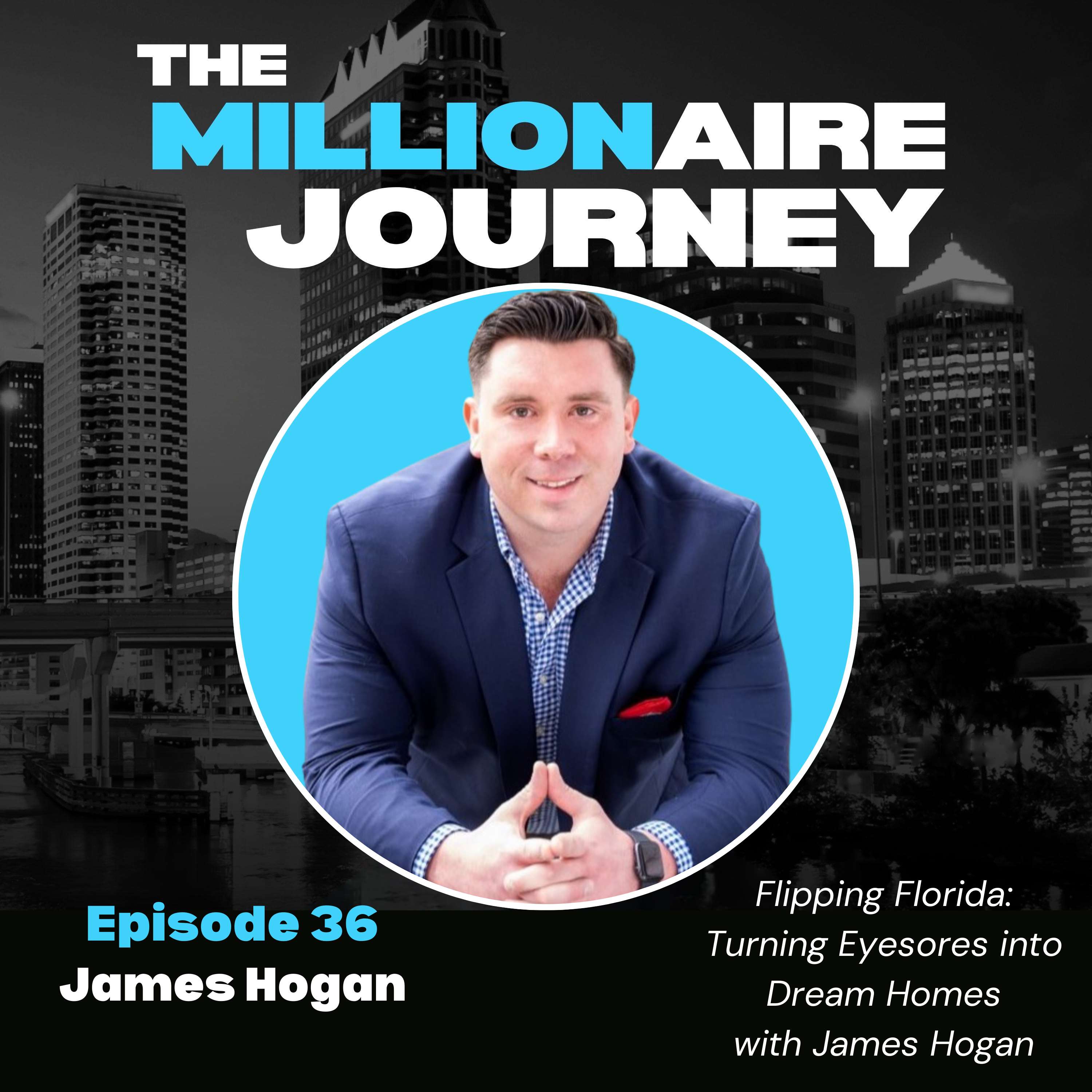 Flipping Florida: Turning Eyesores into Dream Homes with James Hogan