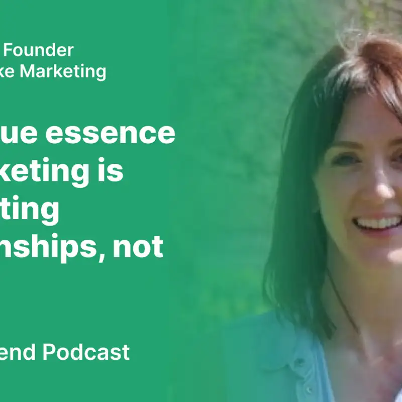 S2 #9 'Returning to the true essence of Marketing', with Kate Clarke