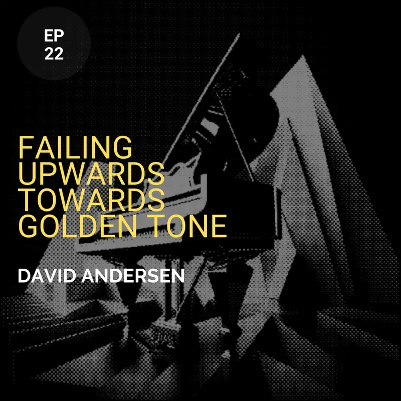 Failing Upwards Towards Golden Tone w/ David Andersen