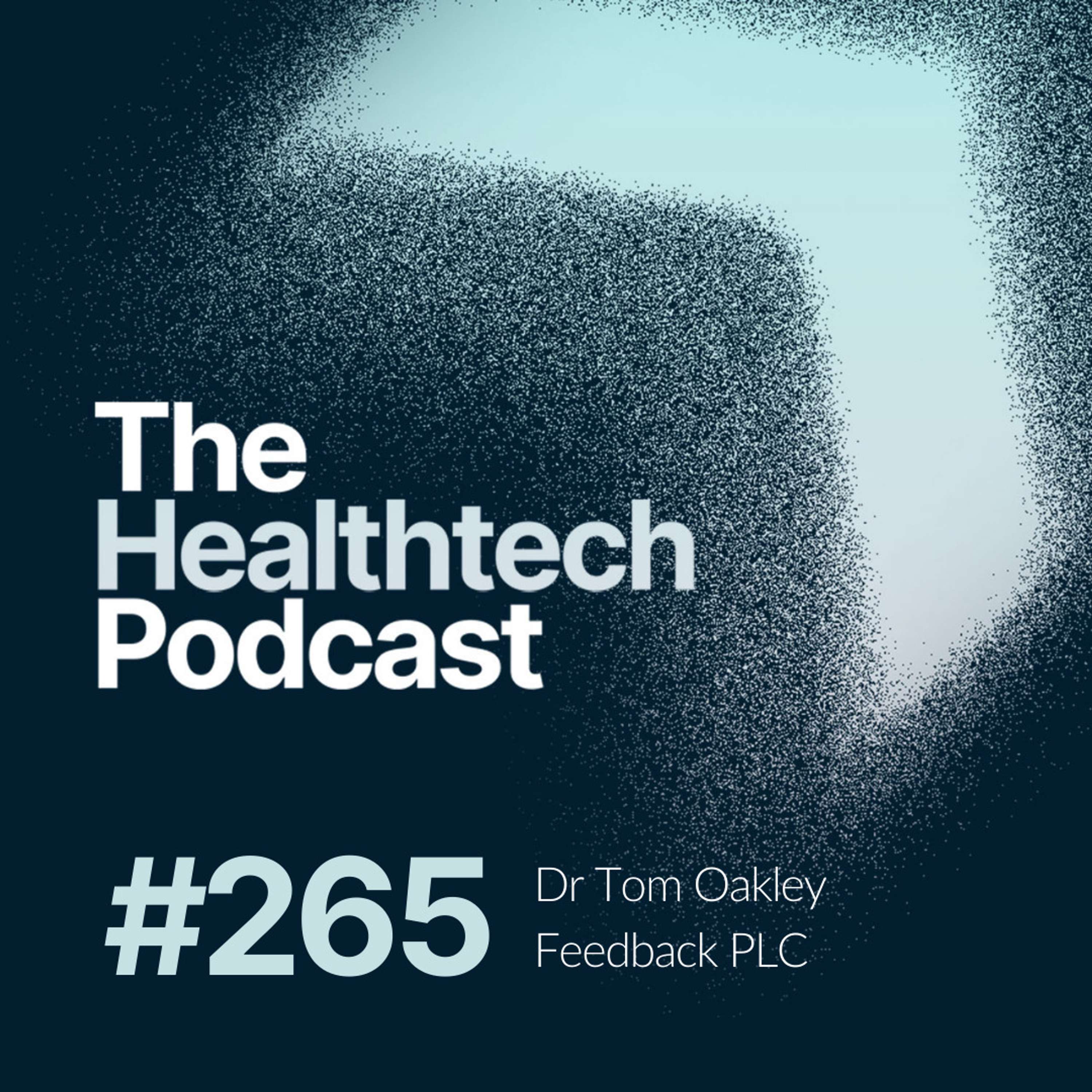 #265 The Story of Feedback PLC with CEO Dr Tom Oakley 🥼 - podcast episode cover