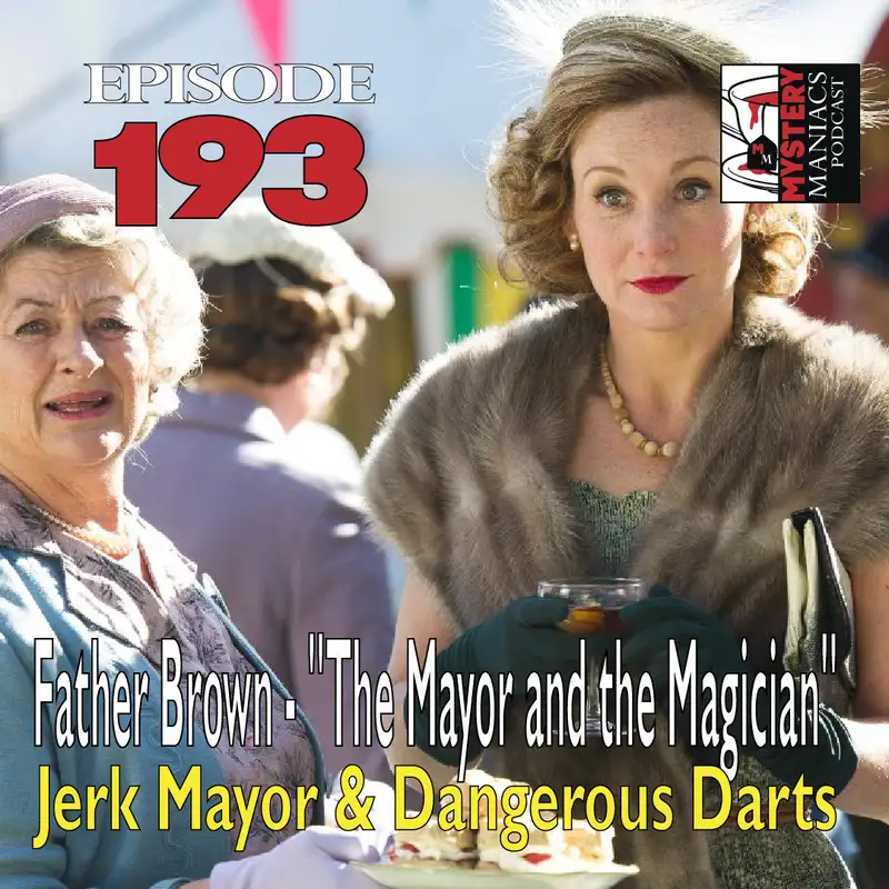 Episode 193 - Father Brown - "The Mayor and the Magician" - Jerk Mayor & Dangerous Darts