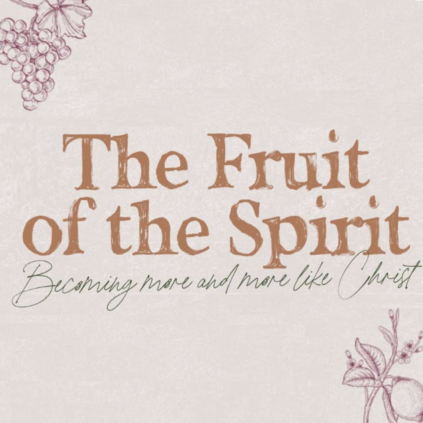 The Fruit of the Spirit: Becoming More and More Like Christ - Kindness
