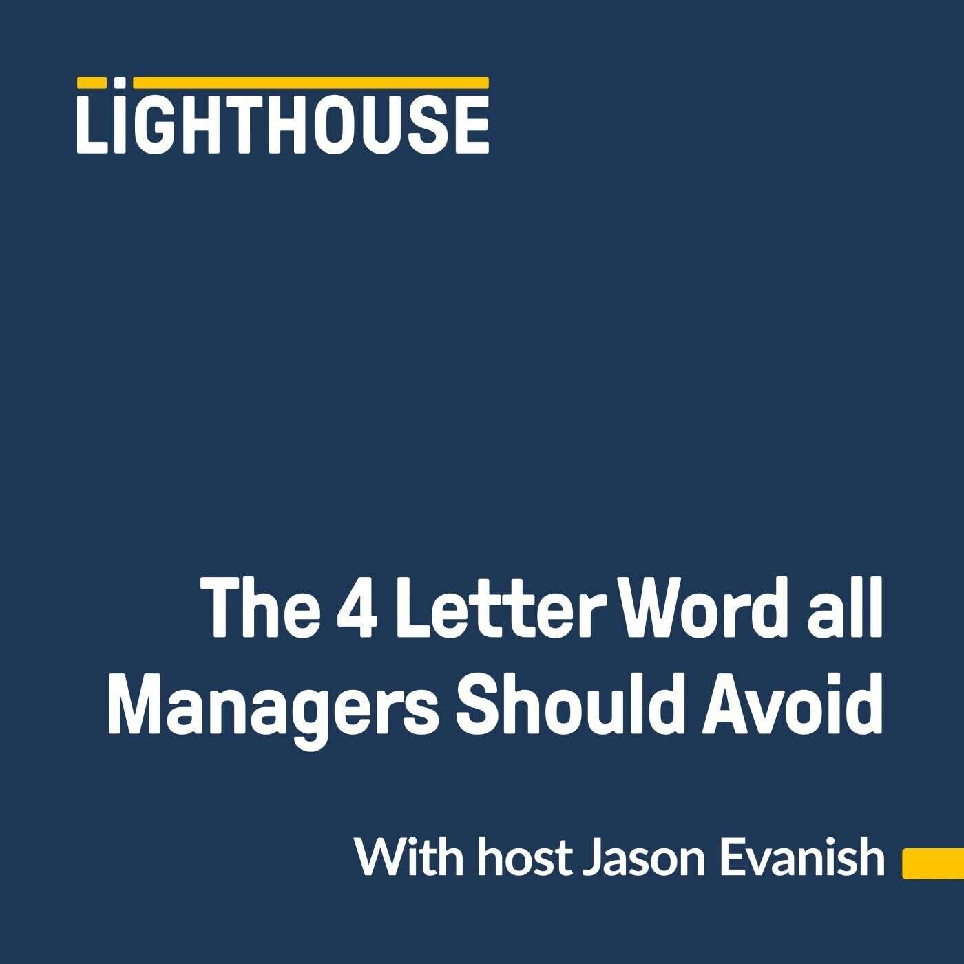 The 4 Letter Word All Managers Should Avoid