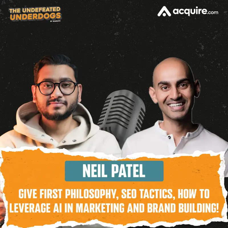 Neil Patel - Give First philosophy, SEO tactics, how to leverage AI in marketing and brand building!
