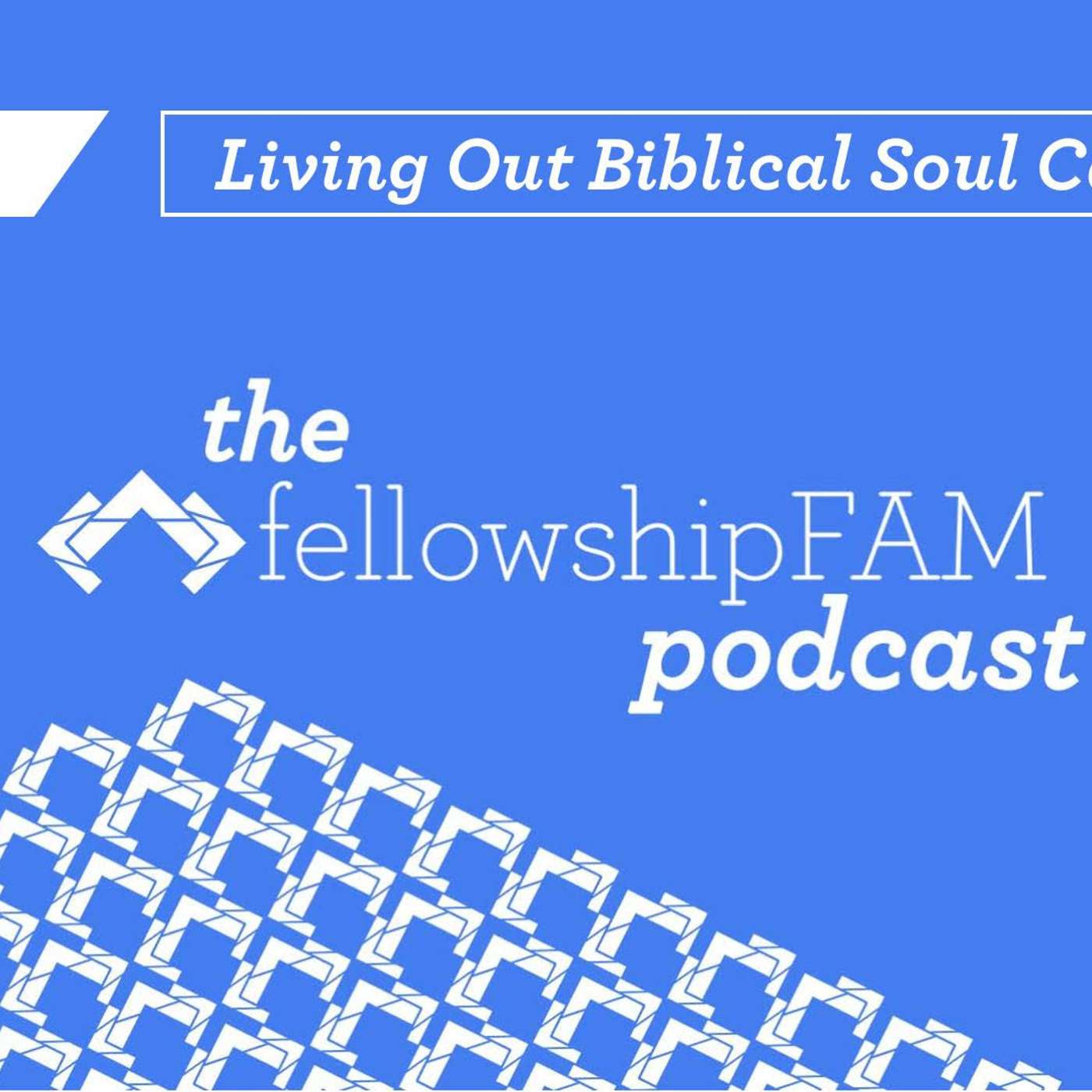 108. Living Out Biblical Soul Care