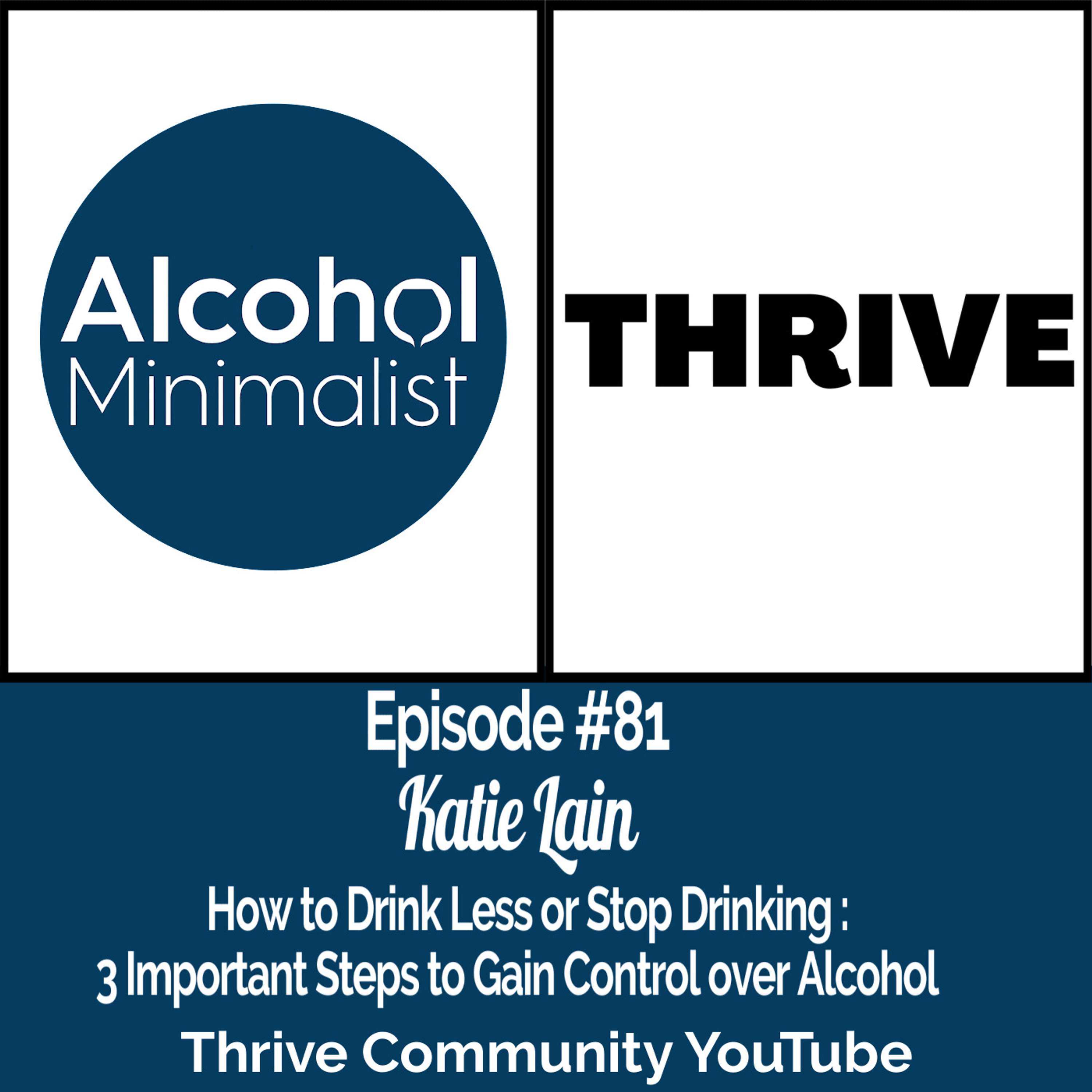 cover of episode How to Drink Less or Stop Drinking: 3 Important Steps to Gain Control Over Alcohol with Katie Lain