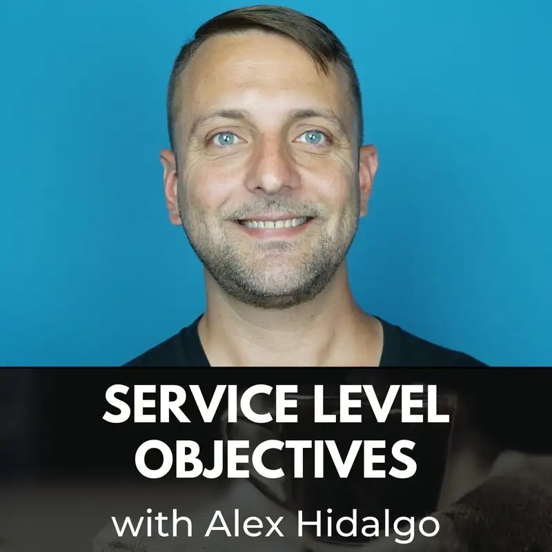 Service Level Objectives with Alex Hidalgo