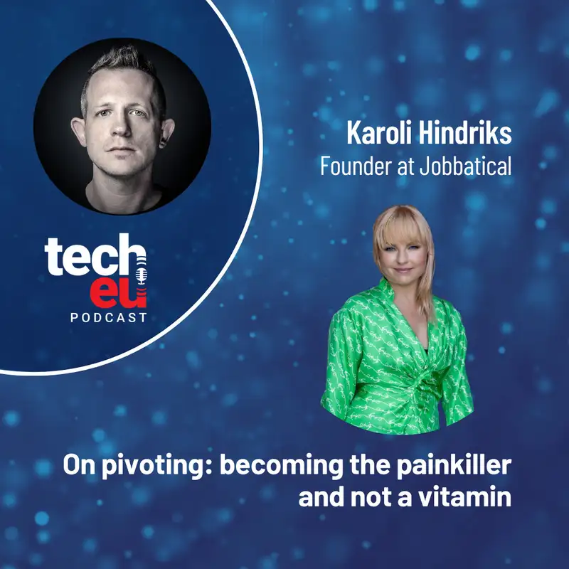 On pivoting: becoming the painkiller and not a vitamin with Karoli Hindrix of Jobbatical