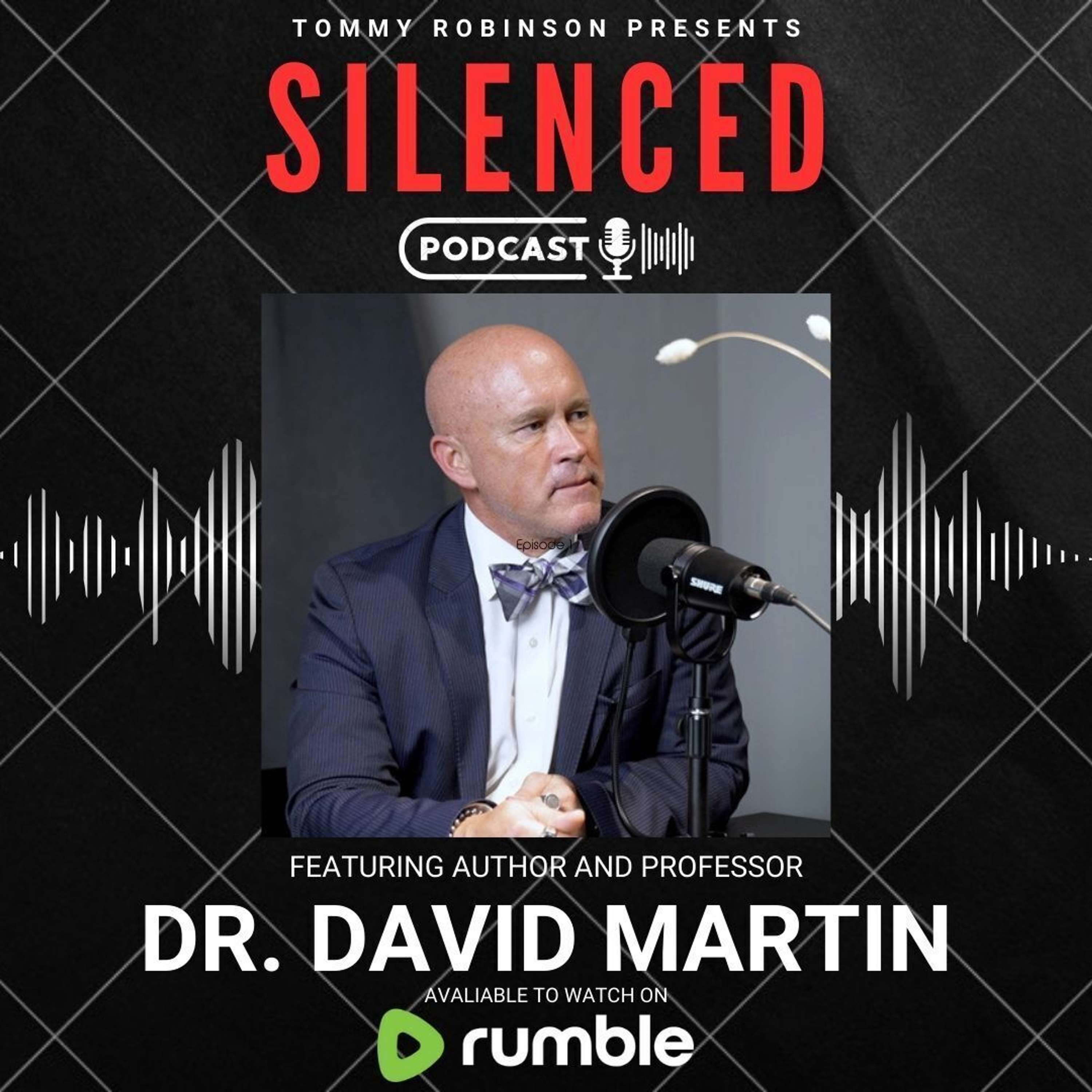 Episode 8 Silenced with Tommy Robinson - Dr David Martin