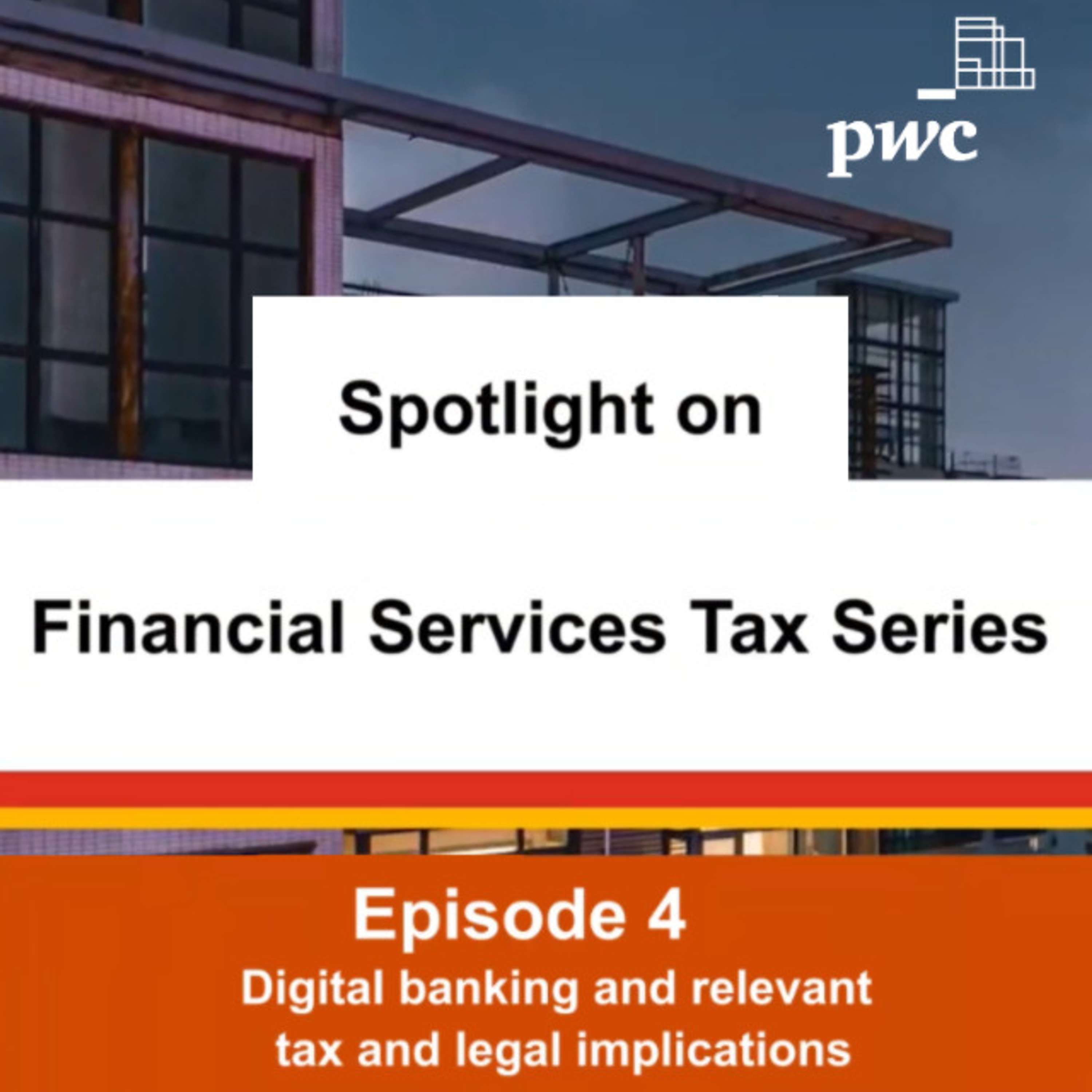 Series 1 - Episode 4: Digital banking and relevant tax and legal implications