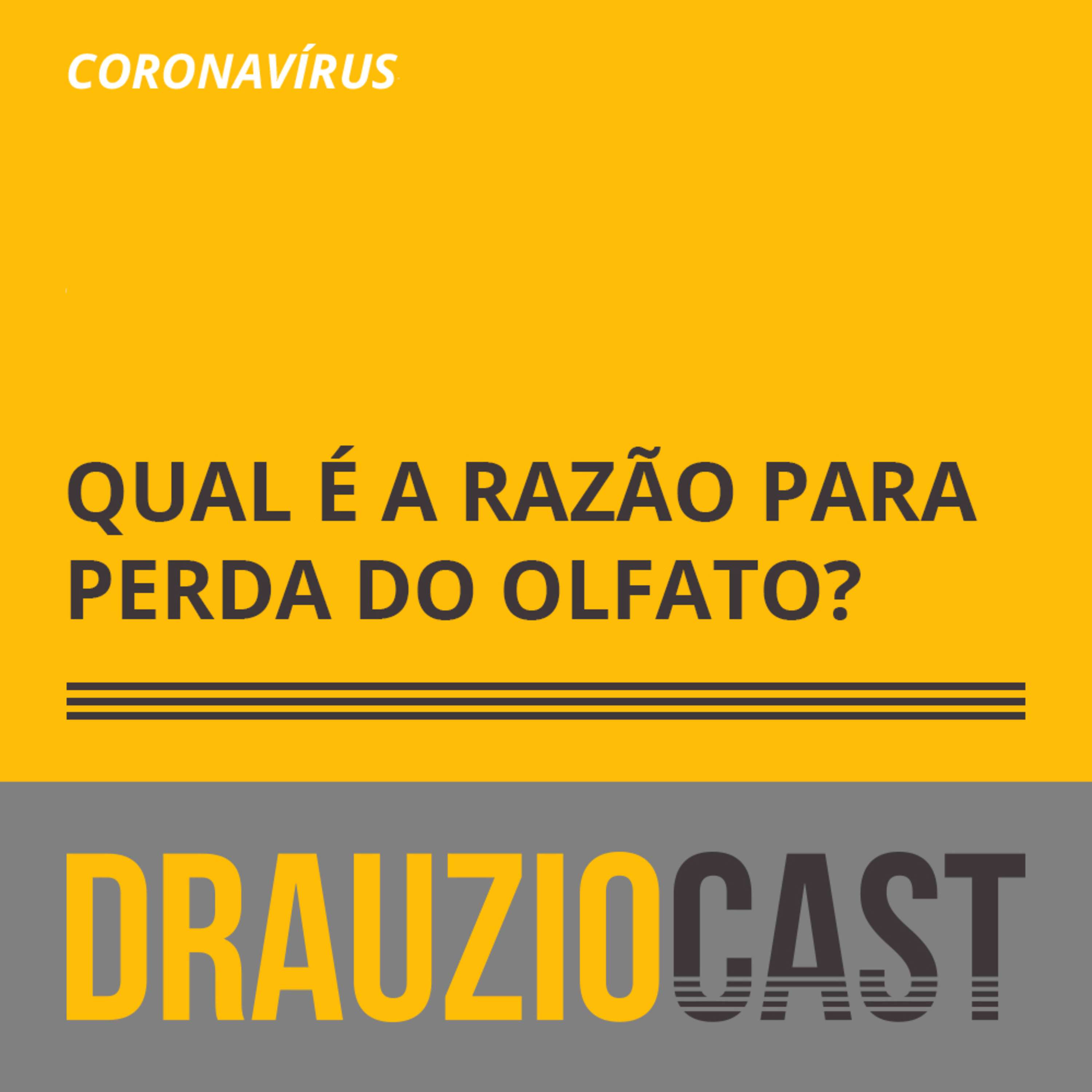 DrauzioCast #132 | Coronavírus: Qual a razão pela perda de olfato? - podcast episode cover