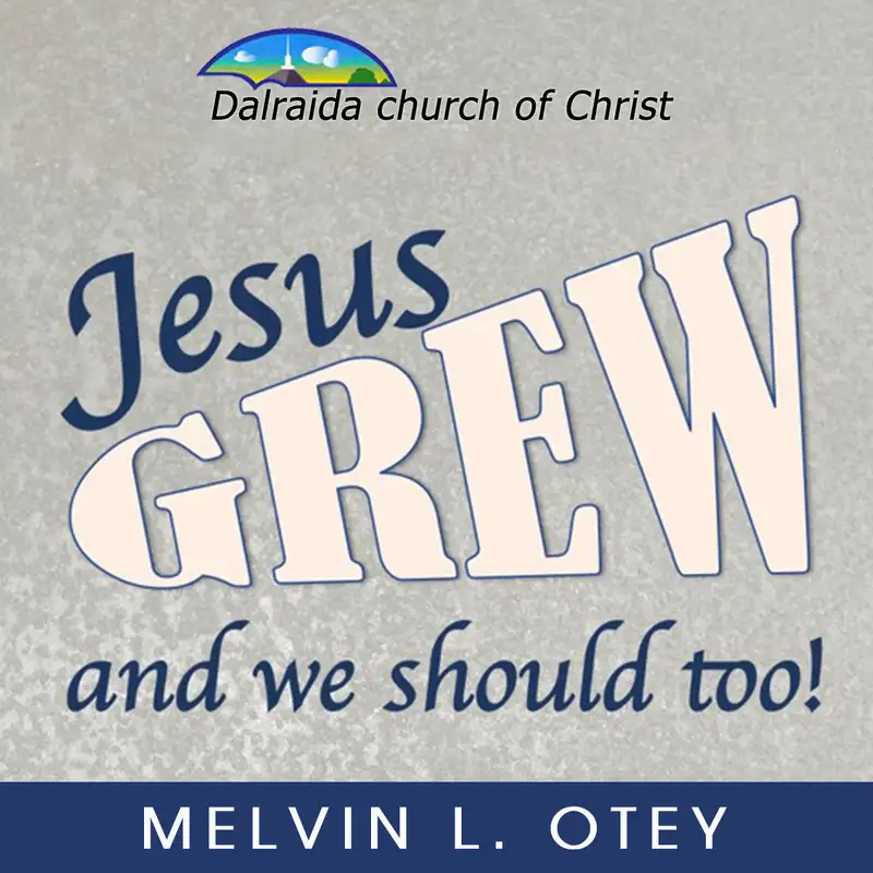 Jesus Grew Spiritually and We Should Too (Melvin Otey)