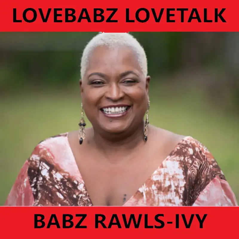 LoveBabz LoveTalk with Babz Rawls-Ivy: July 28, 2022