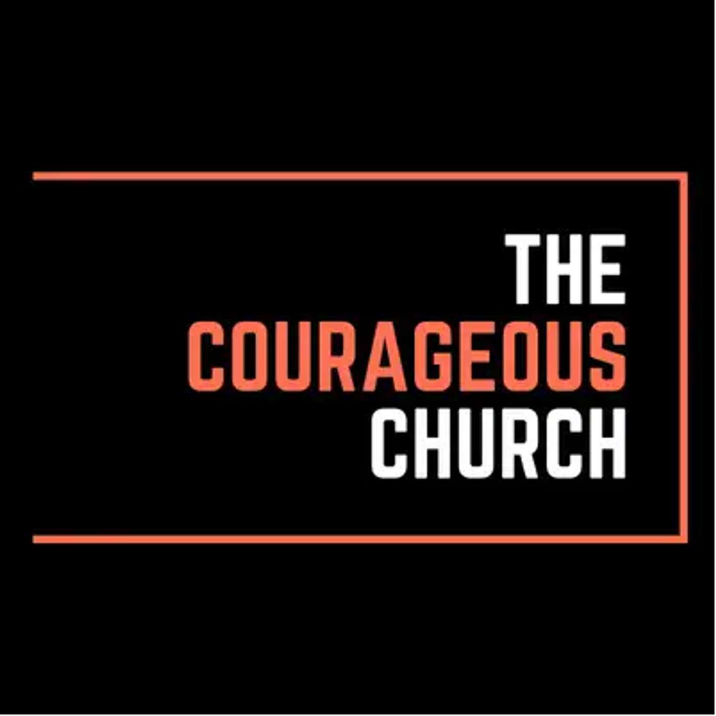 The Courageous Church