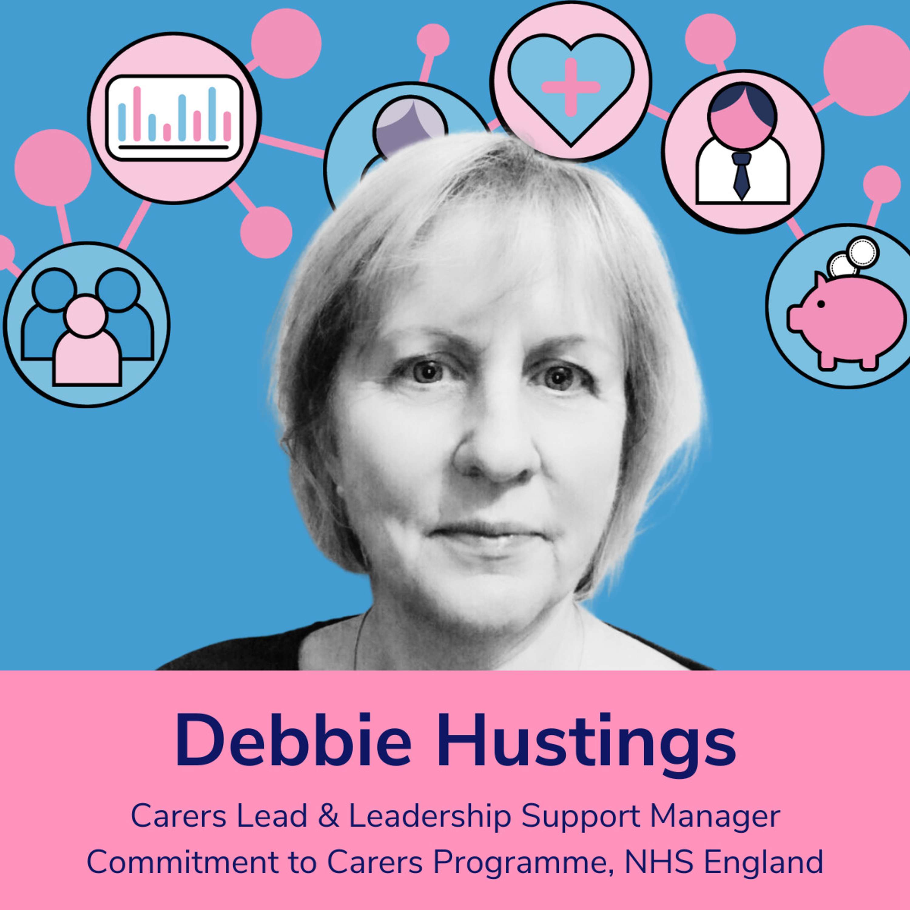 Debbie Hustings - Carers Lead & Leadership Support Manager, Commitment to Carers Programme NHS England
