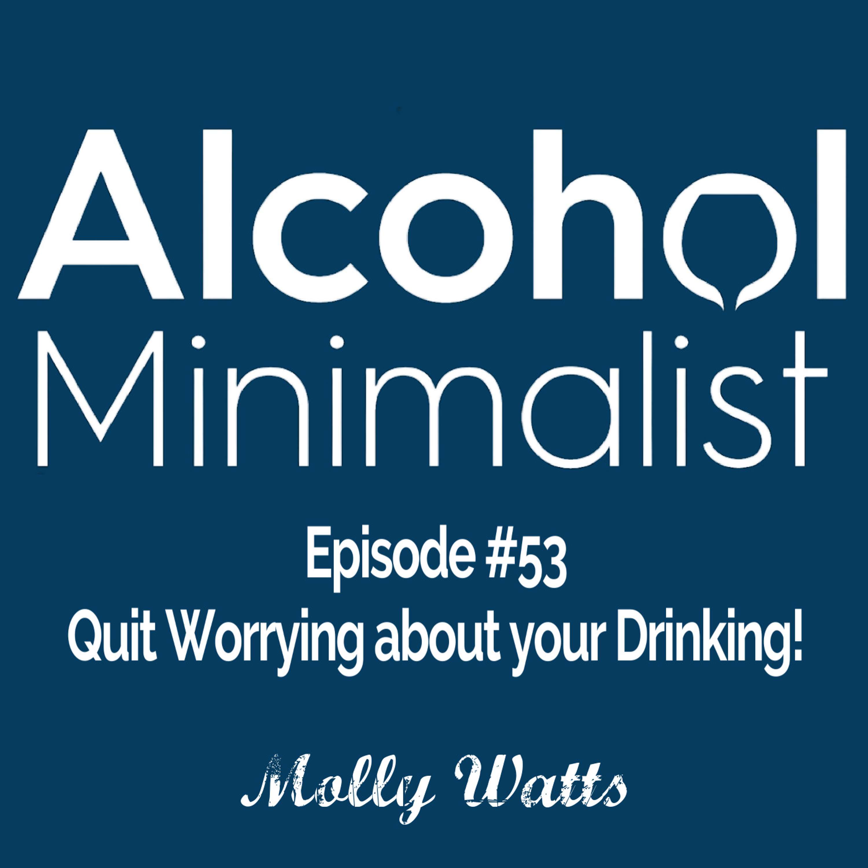 cover of episode Quit Worrying about your Drinking