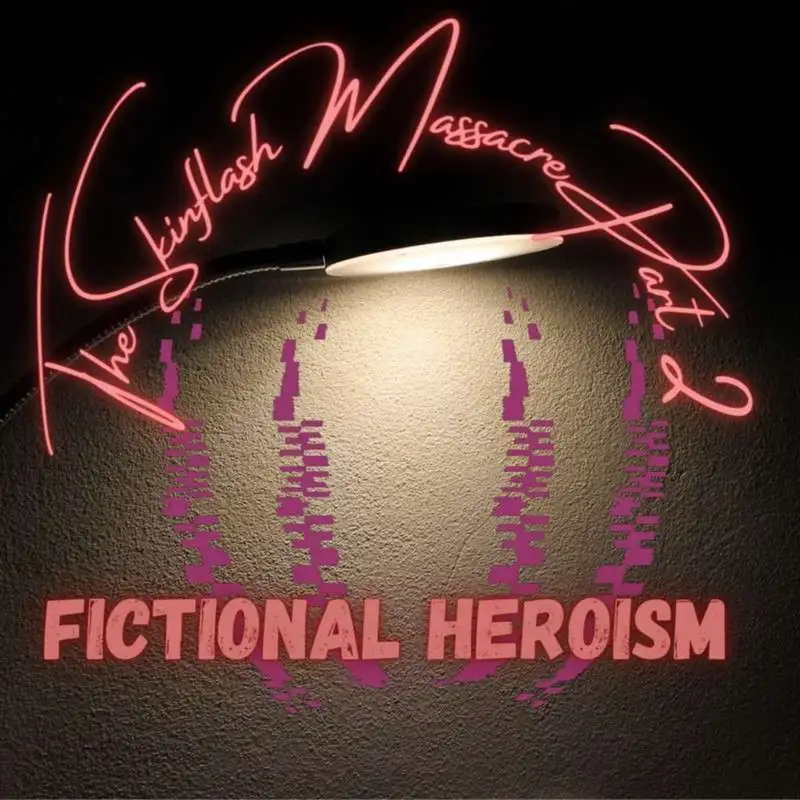 Fictional Heroism - The Skinflash Massacre Ep 2