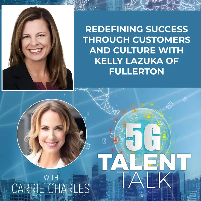 Redefining Success Through Customers and Culture with Kelly Lazuka of Fullerton