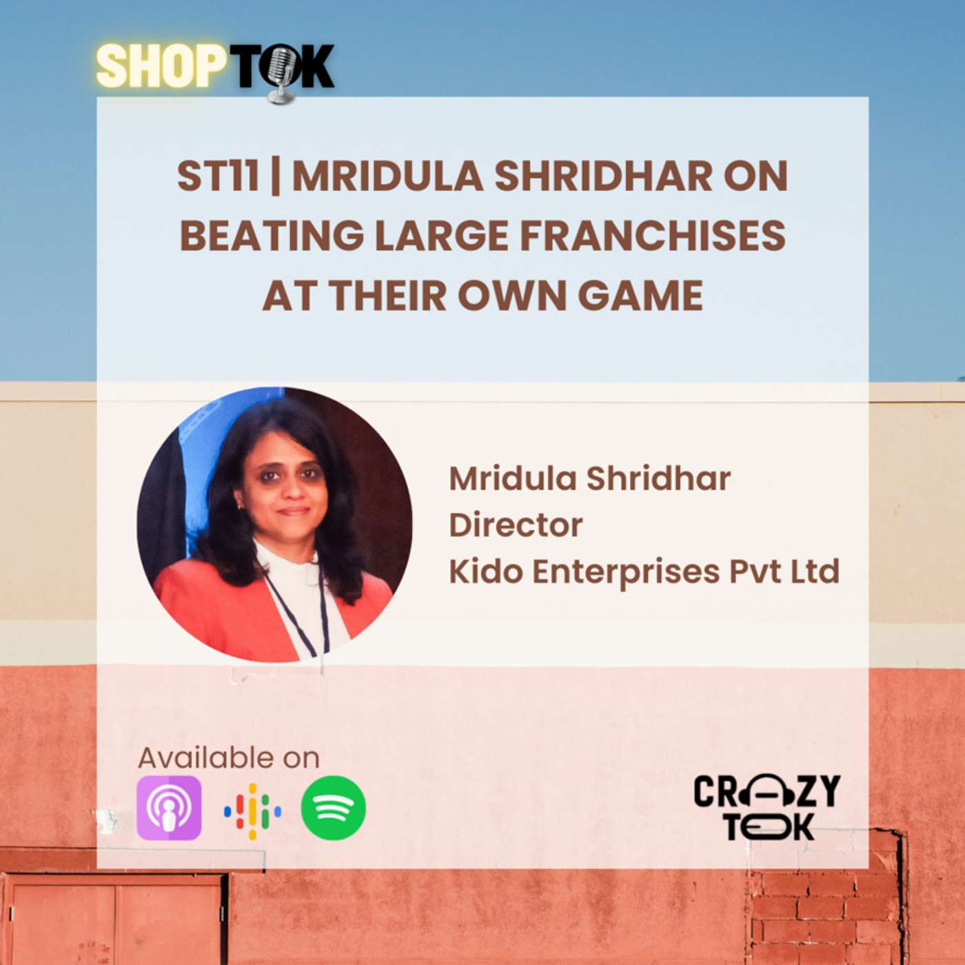 ST11 | Mridula Shridhar on Beating Large Franchises at their Own Game