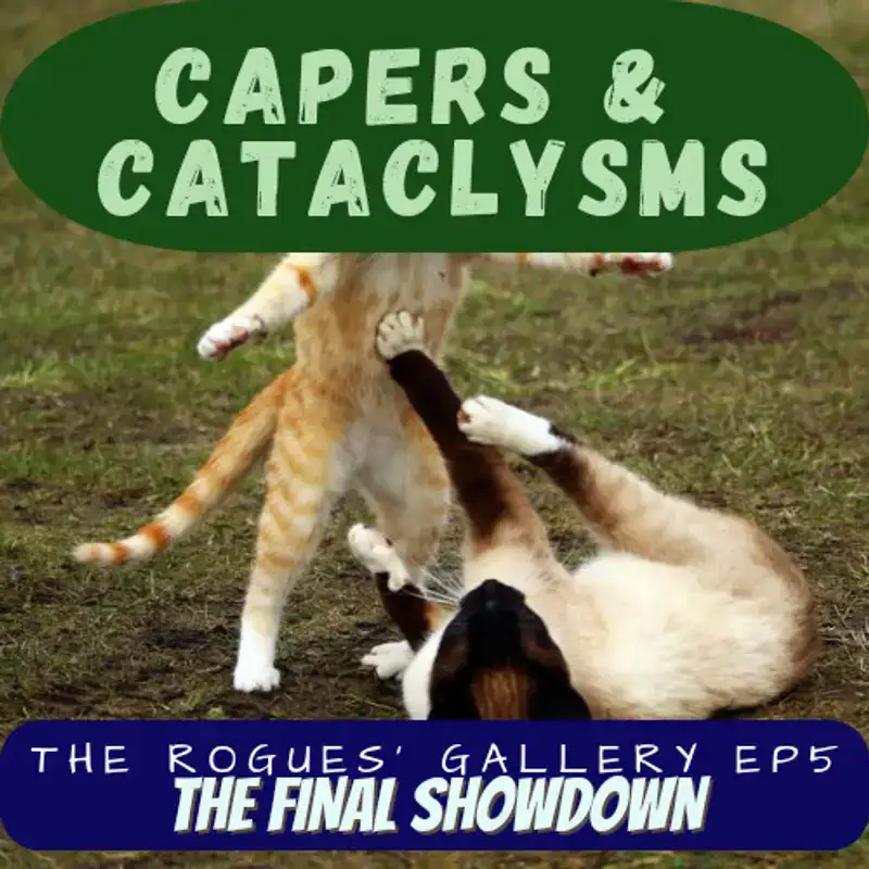 Capers and Cataclysms - The Rogues' Gallery Part 5