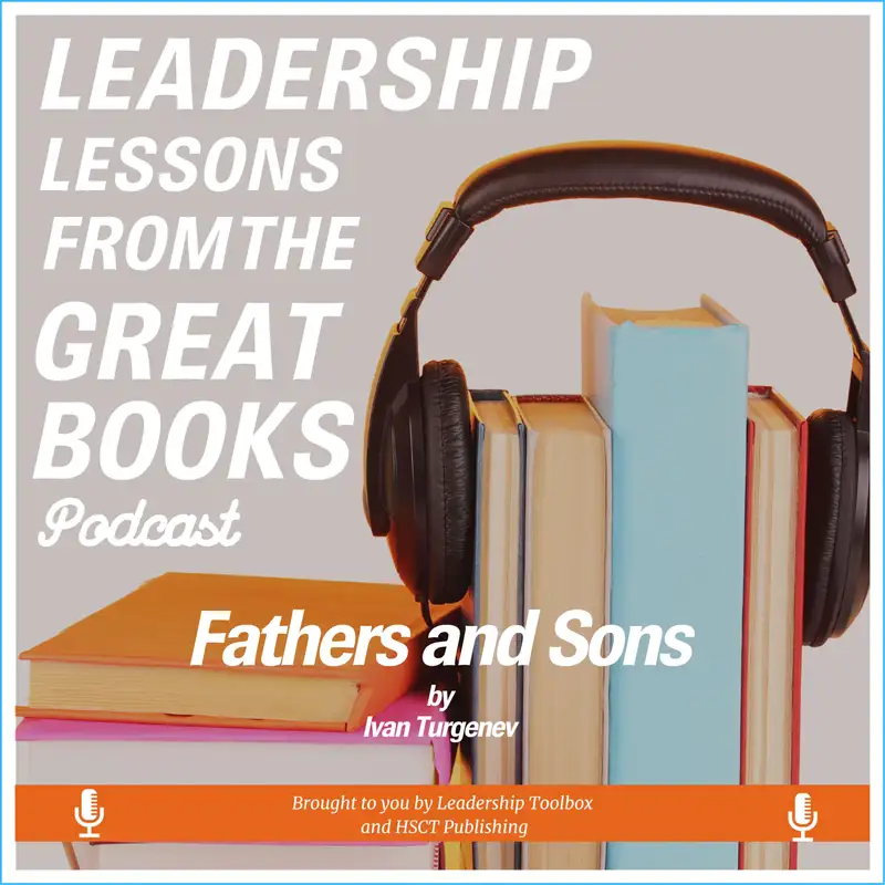 Leadership Lessons From The Great Books - Fathers and Sons by Ivan Turgenev w/Libby Unger
