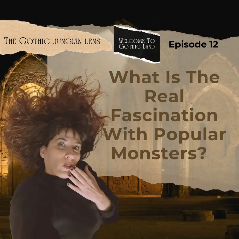 What is the real fascination with popular monsters? Welcome to Gothic Land #12
