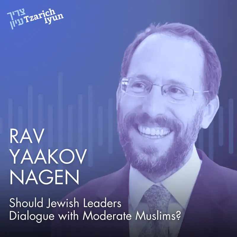 Should Jewish Leaders Dialogue with Moderate Muslims? with Rav Yaakov Nagen