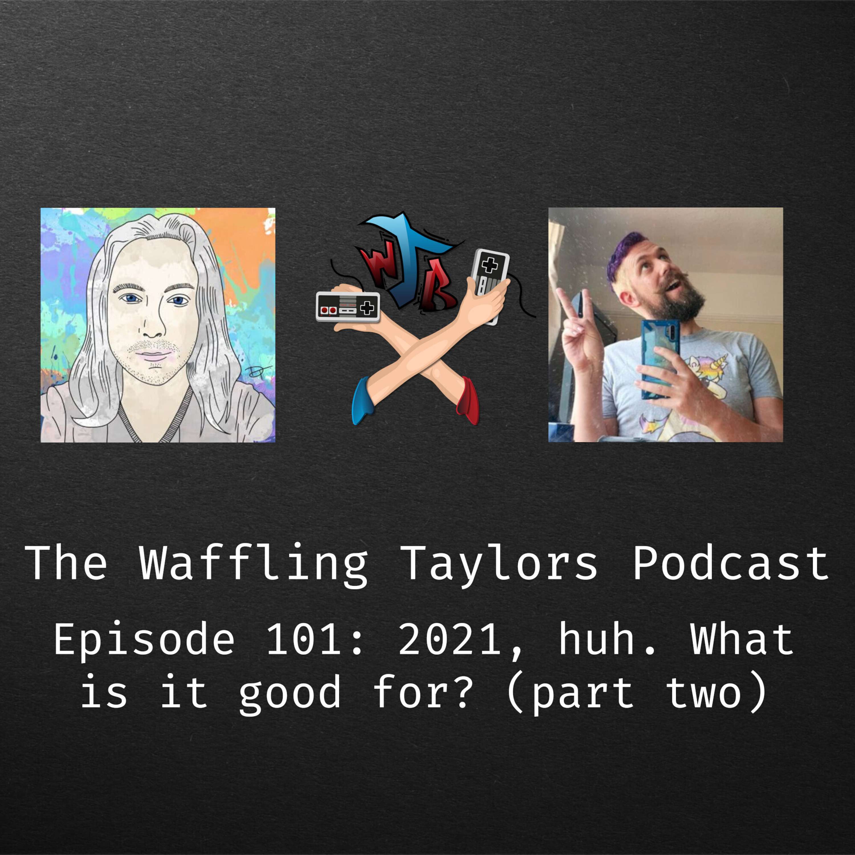 2021, Huh. What Is It Good For? (Part Two)