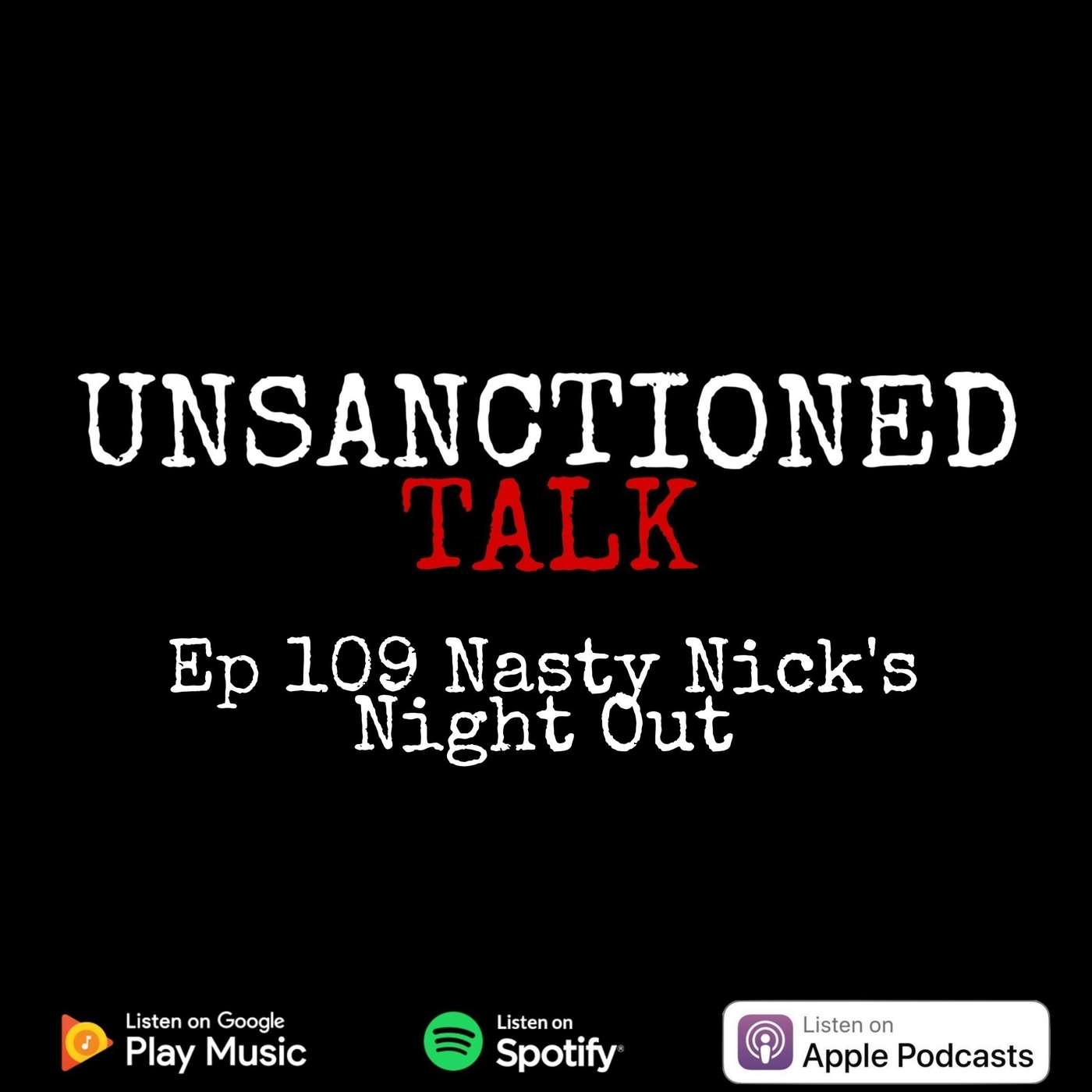 Ep 109 Nasty Nick's Night Out