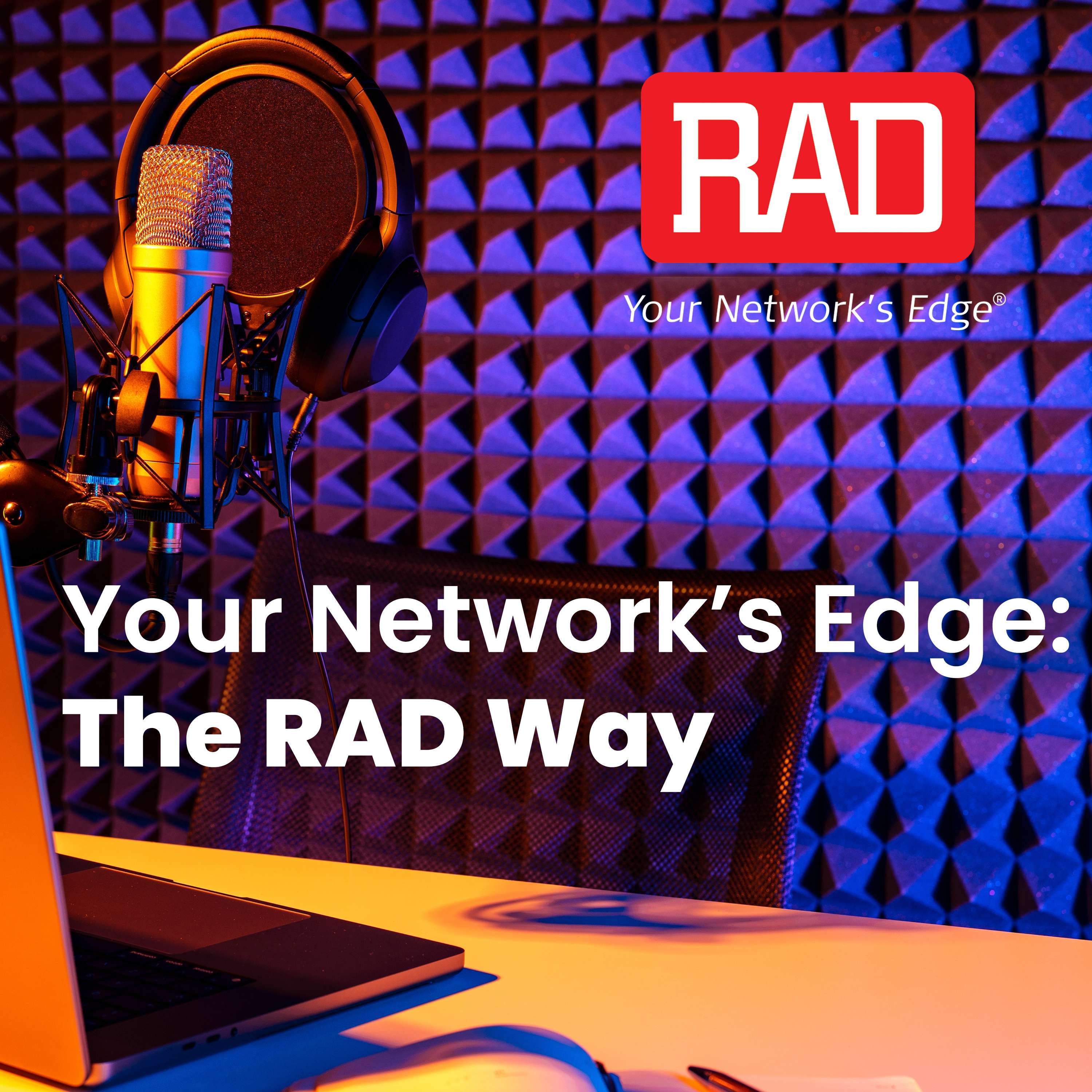 Your Network’s Edge: The RAD Way