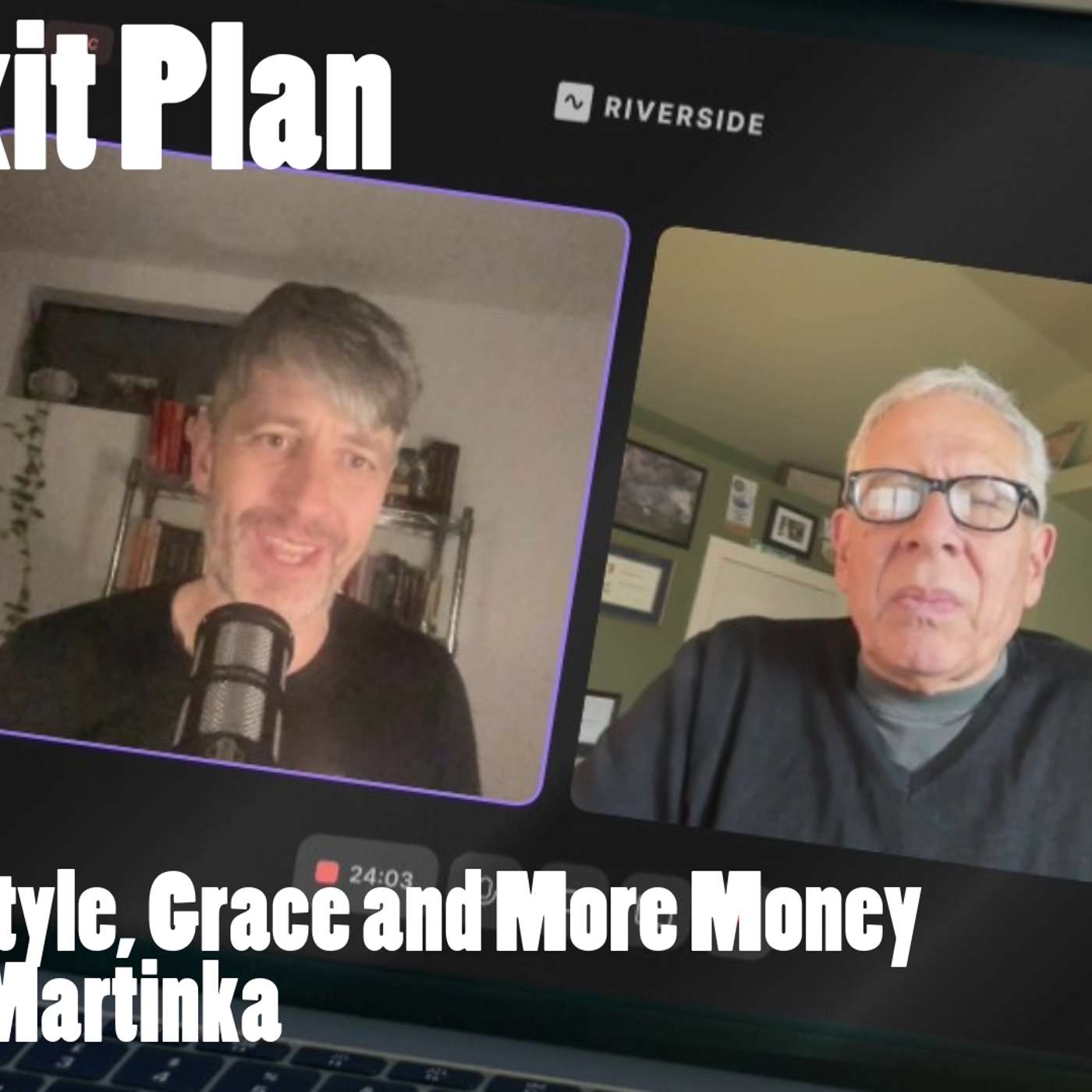 Exit With Style, Grace, and More Money with John Martinka