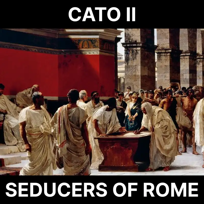 101 - Cato II: Seducers of Rome