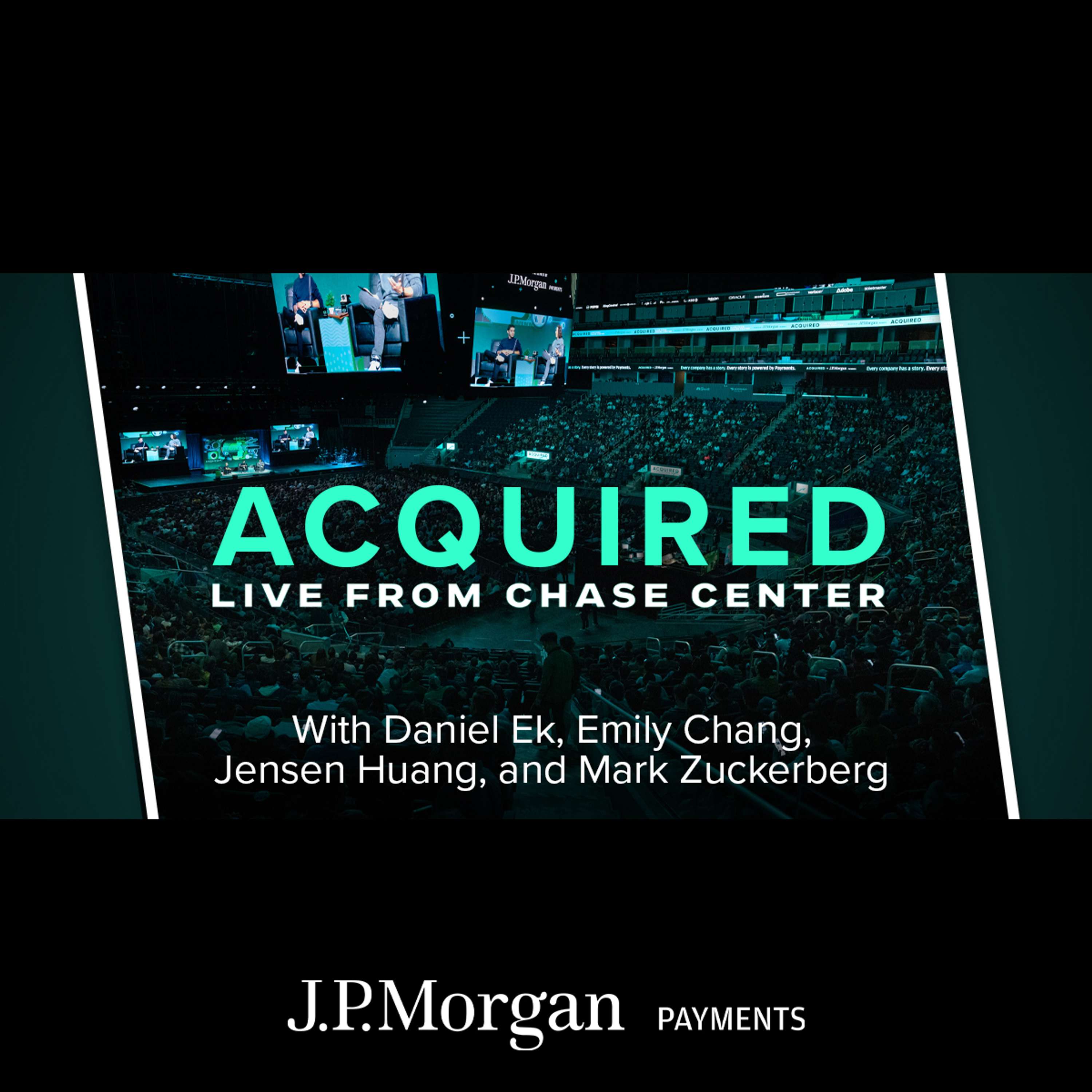 Acquired LIVE from Chase Center (with Daniel Ek, Emily Chang, Jensen Huang and Mark Zuckerberg) by Ben Gilbert and David Rosenthal