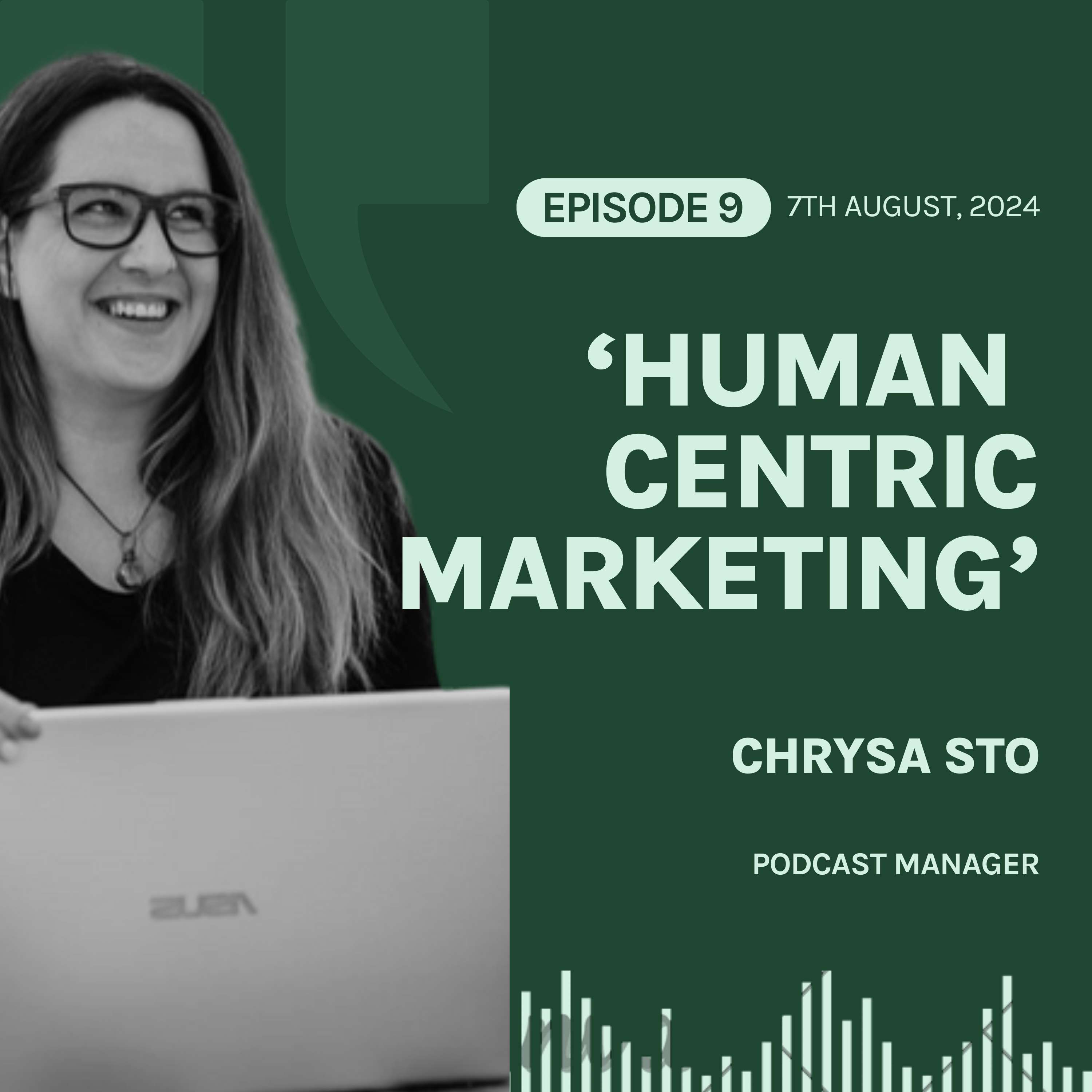 S5E9 'Human-centred Podcasting & Ethical Marketing', with Chrysa Sto 💚