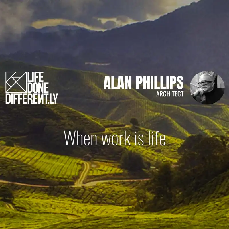 Alan Phillips - When work is life