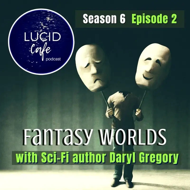 Fantasy Worlds with Author Daryl Gregory
