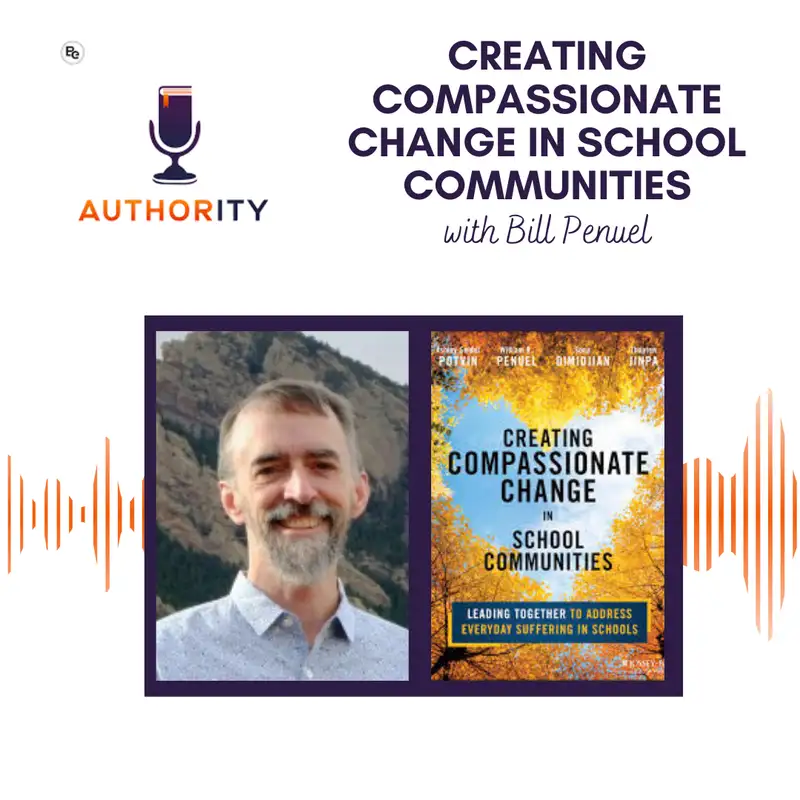 Creating Compassionate Change in School Communities with Bill Penuel